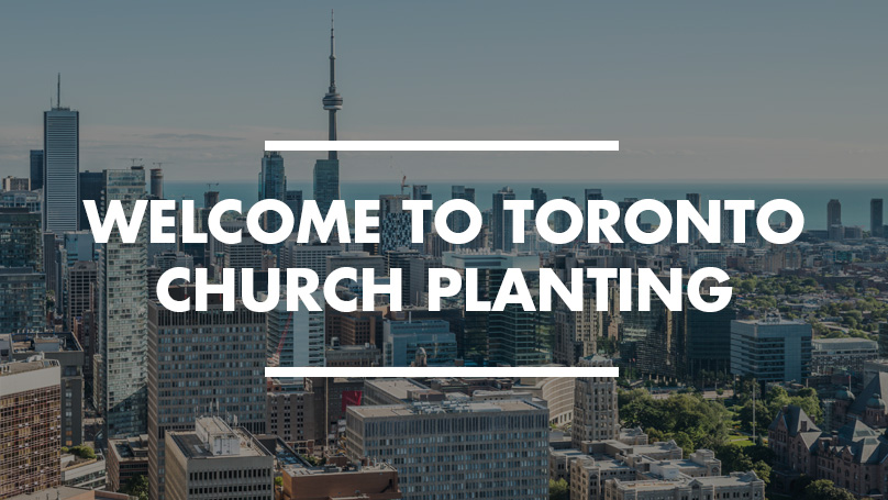 Welcome to Toronto Church Planting