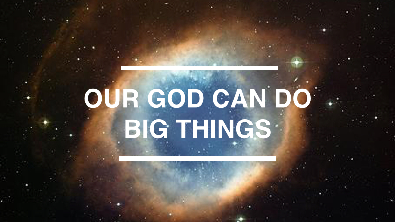 Our God Can Do Big Things