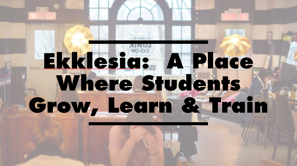 Ekklesia: a Place where Students Grow, Learn, and Train